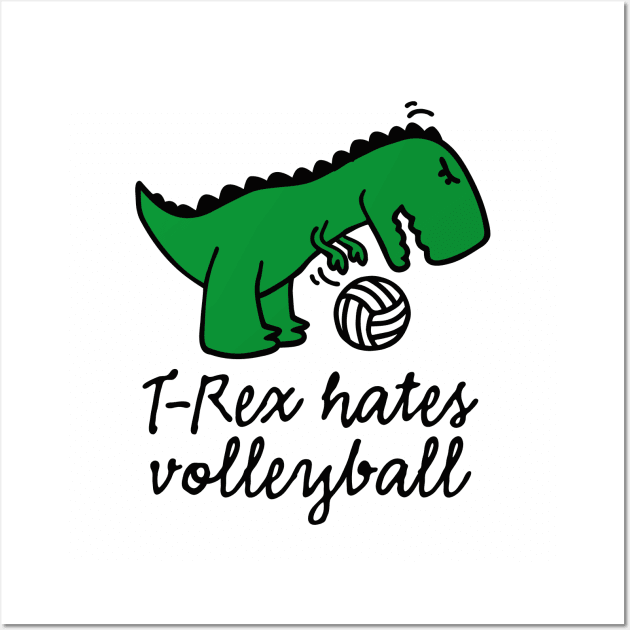 T-Rex hates volleyball volleyball ball funny dinosaur Wall Art by LaundryFactory